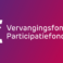 Vervangingsfonds/Participatiefonds