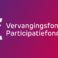 Vervangingsfonds/Participatiefonds